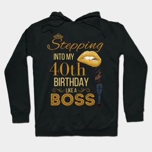 Gold Crown Stepping Into My 40th Birthday Like A Boss Birthday Hoodie